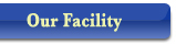 Our Facility